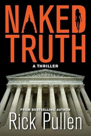 Seller image for Naked Truth: A Thriller by Pullen, Rick [Paperback ] for sale by booksXpress
