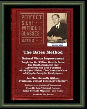 Immagine del venditore per The Bates Method - Perfect Sight Without Glasses - Natural Vision Improvement Taught by Ophthalmologist William Horatio Bates: See Clear Naturally . Eye Surgery! (With Better Eyesight Magazine.) by Bates, Dr William Horatio, Lierman, Emily C [Paperback ] venduto da booksXpress