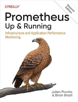 Imagen del vendedor de Prometheus: Up & Running: Infrastructure and Application Performance Monitoring by Pivotto, Julien, Brazil, Brian [Paperback ] a la venta por booksXpress