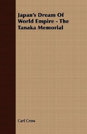Bild des Verkufers fr Japan's Dream Of World Empire - The Tanaka Memorial [Soft Cover ] zum Verkauf von booksXpress
