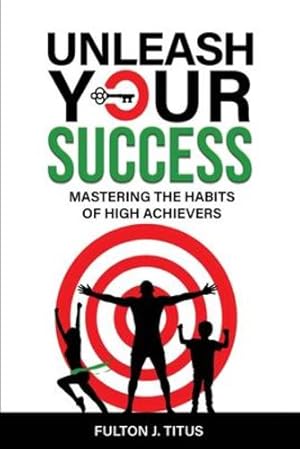 Bild des Verkufers fr Unleash Your Success: Mastering the Habits of High Achievers by Titus, Fulton J [Paperback ] zum Verkauf von booksXpress