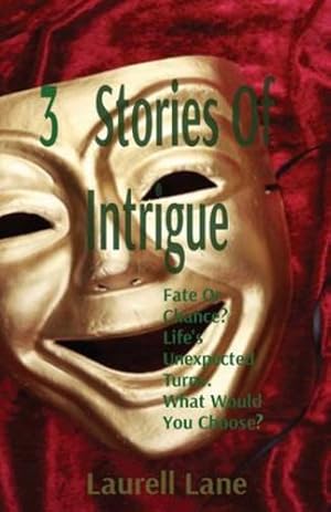 Seller image for 3 Stories Of Intrigue: Fate Or Chance? Life's Unexpected Turns. What Would You Choose? by Lane, Laurell [Paperback ] for sale by booksXpress