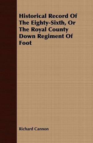 Seller image for Historical Record Of The Eighty-Sixth, Or The Royal County Down Regiment Of Foot [Soft Cover ] for sale by booksXpress