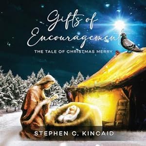 Seller image for Gifts of Encouragement: The Tale of Christmas Merry by Kincaid, Stephen C [Paperback ] for sale by booksXpress
