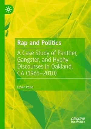 Seller image for Rap and Politics: A Case Study of Panther, Gangster, and Hyphy Discourses in Oakland, CA (1965-2010) by Pope, Lavar [Paperback ] for sale by booksXpress