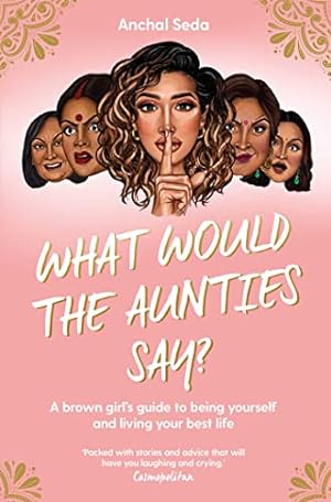 Immagine del venditore per What Would the Aunties Say : A brown girl's guide to being yourself and living your best life [Paperback ] venduto da booksXpress