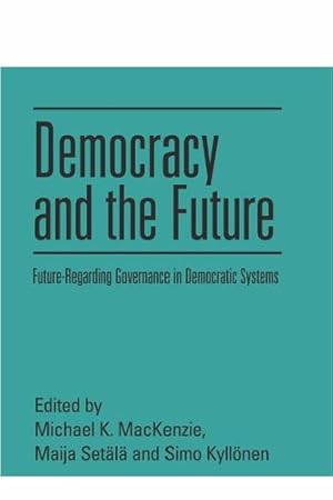 Imagen del vendedor de Democracy and the Future: Future-Regarding Governance in Democratic Systems [Hardcover ] a la venta por booksXpress