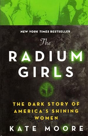 The Radium Girls: The Dark Story of America's Shining Women