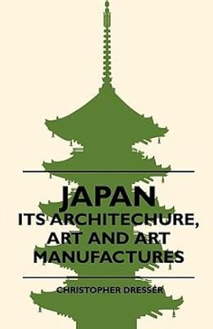 Bild des Verkufers fr Japan - Its Architechure, Art And Art Manufactures by Dresser, Christopher [Paperback ] zum Verkauf von booksXpress