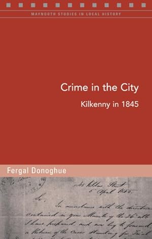 Immagine del venditore per Crime in the City : Kilkenny in 1845 venduto da GreatBookPrices