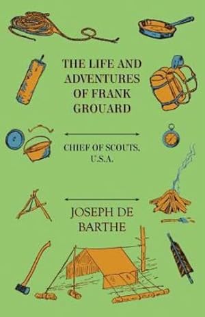 Imagen del vendedor de The Life And Adventures Of Frank Grouard: Chief Of Scouts, U. S. A. [Soft Cover ] a la venta por booksXpress