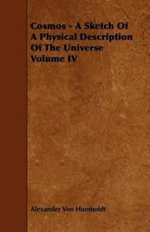 Imagen del vendedor de Cosmos - A Sketch Of A Physical Description Of The Universe Volume IV [Soft Cover ] a la venta por booksXpress