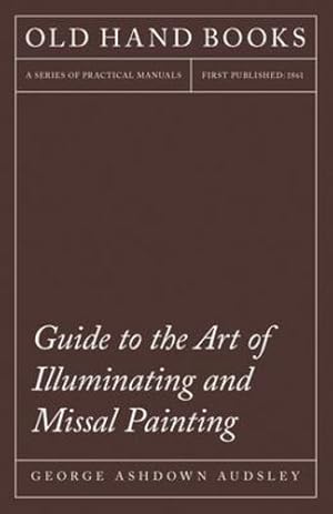 Seller image for Guide to the Art of Illuminating and Missal Painting [Soft Cover ] for sale by booksXpress