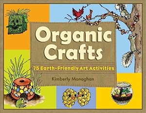 Seller image for Organic Crafts : 75 Earth-Friendly Art Activities for sale by GreatBookPrices