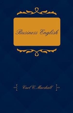 Seller image for Business English; A Course in Practical Grammar and Business Correspondence for Commercial Schools [Soft Cover ] for sale by booksXpress