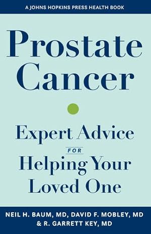 Seller image for Prostate Cancer: Expert Advice for Helping Your Loved One (A Johns Hopkins Press Health Book) by Baum, Neil H., Mobley, David, Key, Richard G. [Hardcover ] for sale by booksXpress