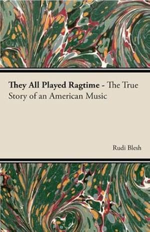 Immagine del venditore per They All Played Ragtime - The True Story of an American Music by Rudi Blesh, Harriet Janis [Hardcover ] venduto da booksXpress