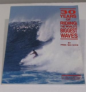 Seller image for 30 Years of Riding the Worlds Biggest Waves for sale by Friends of the Redwood Libraries