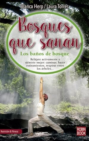 Seller image for Bosques que sanan / Forests that heal : Los baos de bosque, el secreto japons para conectar con la naturaleza, sana nuestro cuerpo y relajar nuestro espritu / The forest baths, the Japanese secret to connect with nature, heals our body and relax our spirit -Language: spanish for sale by GreatBookPrices