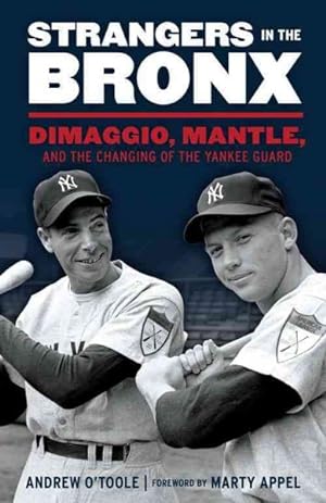 Seller image for Strangers in the Bronx : Dimaggio, Mantle, and the Changing of the Yankee Guard for sale by GreatBookPrices