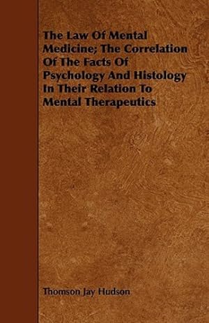 Bild des Verkufers fr The Law Of Mental Medicine; The Correlation Of The Facts Of Psychology And Histology In Their Relation To Mental Therapeutics [Soft Cover ] zum Verkauf von booksXpress