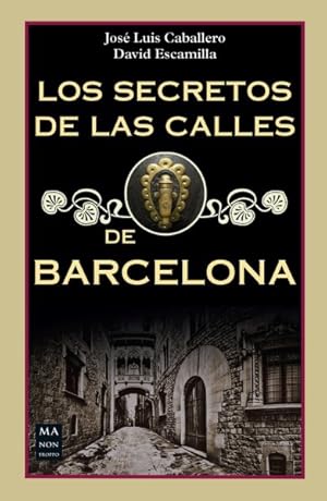 Imagen del vendedor de Los secretos de las calles de Barcelona/ The Secrets of the Streets of Barcelona -Language: spanish a la venta por GreatBookPrices