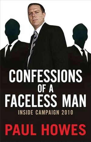 Imagen del vendedor de Confessions of a Faceless Man : Inside Campaign 2010 a la venta por GreatBookPrices