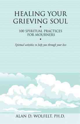 Immagine del venditore per Healing Your Grieving Soul : 100 Spiritual Practices for Mourners venduto da GreatBookPrices
