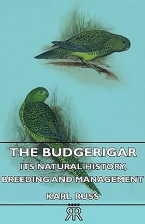 Bild des Verkufers fr The Budgerigar - Its Natural History, Breeding and Management [Hardcover ] zum Verkauf von booksXpress