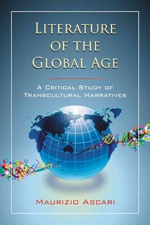 Immagine del venditore per Literature of the Global Age : A Critical Study of Transcultural Narratives venduto da GreatBookPrices
