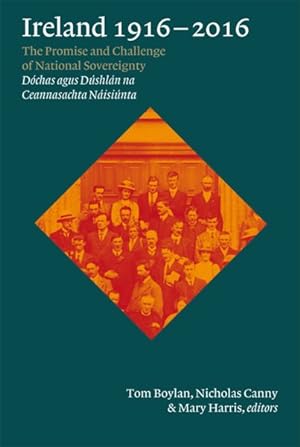 Bild des Verkufers fr Ireland 1916-2016 : The Promise and Challenge of National Sovereignty zum Verkauf von GreatBookPrices