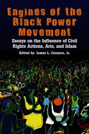 Bild des Verkufers fr Engines of the Black Power Movement : Essays on the Influence of Civil Rights Actions, Arts, And Islam zum Verkauf von GreatBookPrices
