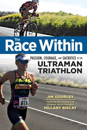 Image du vendeur pour Race Within : Passion, Courage, and Sacrifice at the Ultraman Triathlon mis en vente par GreatBookPrices