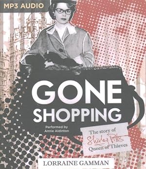 Imagen del vendedor de Gone Shopping : The Story of Shirley Pitts - Queen of Thieves a la venta por GreatBookPrices