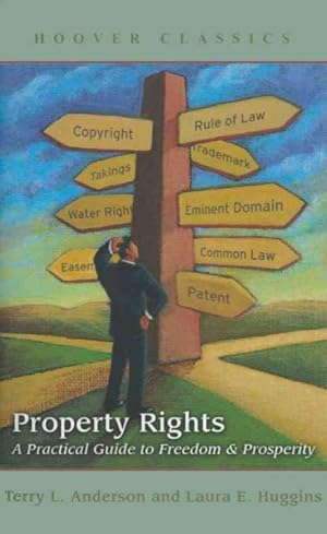 Seller image for Property Rights : A Practical Guide to Freedom and Prosperity for sale by GreatBookPrices