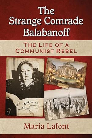 Seller image for Strange Comrade Balabanoff : The Life of a Communist Rebel for sale by GreatBookPrices