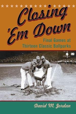 Seller image for Closing 'Em Down : Final Games of Thirteen Classic Ballparks for sale by GreatBookPrices