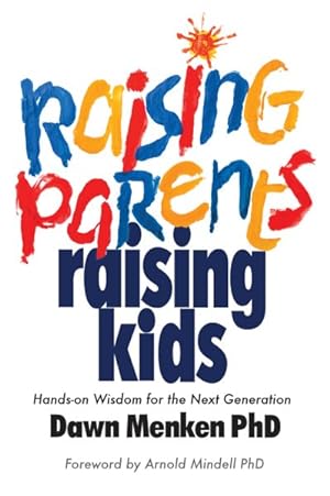 Bild des Verkufers fr Raising Parents, Raising Kids : Hands-On Wisdom for the Next Generation zum Verkauf von GreatBookPrices