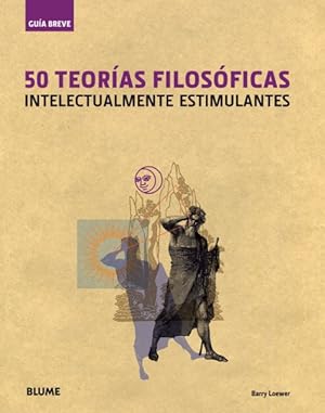 Seller image for 50 teorias filosoficas / 50 philosophical theories : Intelectualmente estimulantes / Intellectually Challenging -Language: spanish for sale by GreatBookPrices