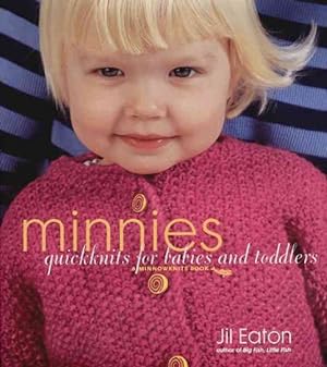 Seller image for Minnies : Quickknits for Babies And Toddlers for sale by GreatBookPrices