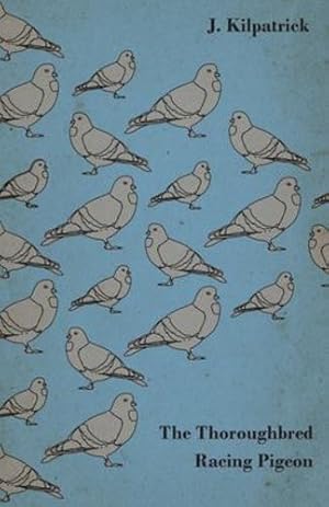 Bild des Verkufers fr The Thoroughbred Racing Pigeon by Kilpatrick, J. [Paperback ] zum Verkauf von booksXpress