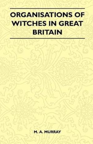 Seller image for Organisations Of Witches In Great Britain (Folklore History Series) [Soft Cover ] for sale by booksXpress