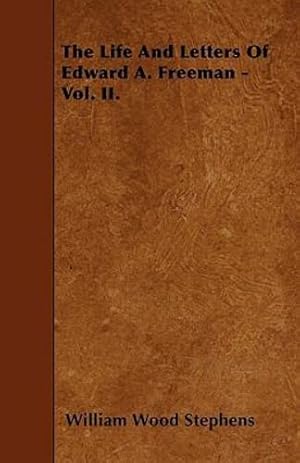 Bild des Verkufers fr The Life And Letters Of Edward A. Freeman - Vol. II. [Soft Cover ] zum Verkauf von booksXpress