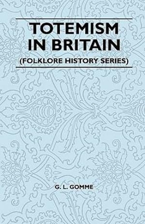 Seller image for Totemism in Britain (Folklore History Series) by Gomme, G. L. [Paperback ] for sale by booksXpress