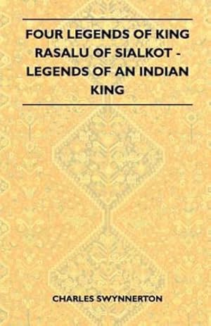 Seller image for Four Legends Of King Rasalu Of Sialkot - Legends Of An Indian King (Folklore History Series) [Soft Cover ] for sale by booksXpress