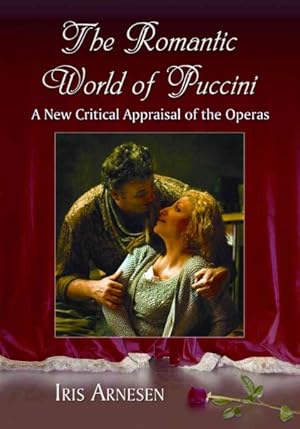 Image du vendeur pour Romantic World of Puccini : A New Critical Appraisal of the Operas mis en vente par GreatBookPrices