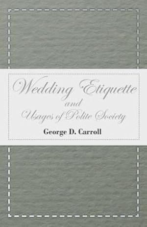 Bild des Verkufers fr Wedding Etiquette and Usages of Polite Society [Soft Cover ] zum Verkauf von booksXpress