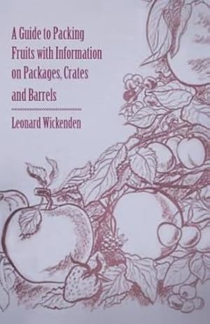 Seller image for A Guide to Packing Fruits with Information on Packages, Crates and Barrels [Soft Cover ] for sale by booksXpress