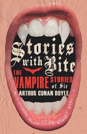 Image du vendeur pour Stories with Bite - The Vampire Stories of Sir Arthur Conan Doyle [Soft Cover ] mis en vente par booksXpress