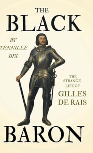 Imagen del vendedor de The Black Baron - The Strange Life of Gilles De Rais [Hardcover ] a la venta por booksXpress